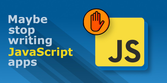 Main image for the post 'Maybe stop writing JavaScript apps'